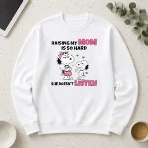 Good Snoopy And Belle Funny Raising My Mom Is So Hard She Doesnt Listen Long Sleeve Shirt in white cotton fabric