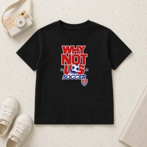 Good United States Soccer Team Why Not US Soccer Kids T-Shirt