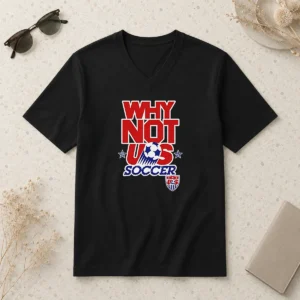 Good United States Soccer Team Why Not US Soccer V-Neck Shirt