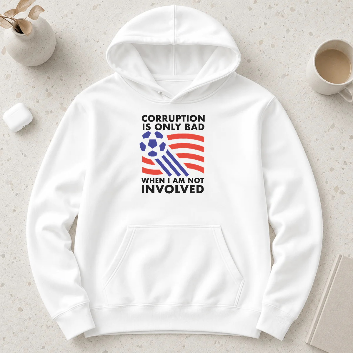 Happy Pretty Corruption Is Only Bad When I Am Not Involved Hoodie