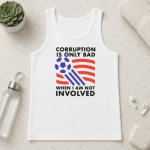 Happy Pretty Corruption Is Only Bad When I Am Not Involved Tank Top