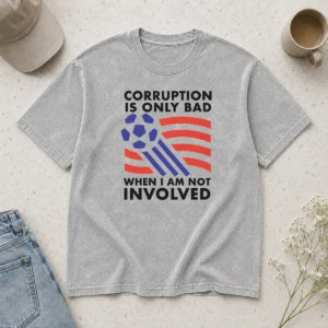Happy Pretty Corruption Is Only Bad When I Am Not Involved washed t shirt in soft fabric with faded vintage look