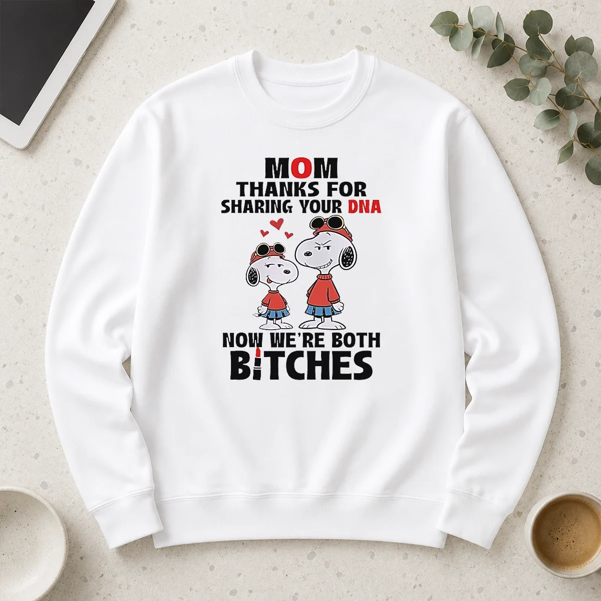 Happy Snoopy Mom Thanks For Sharing Your DNA Now We'Re Both Bitches Long Sleeve Shirt