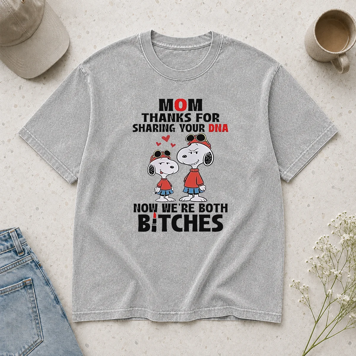 Happy Snoopy Mom Thanks For Sharing Your DNA Now We'Re Both Bitches Washed T-Shirt