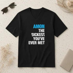 Hot Amon The Sickest You'Ve Ever Met V-Neck Shirt