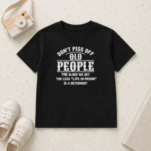 Hot Awesome Don'T Piss Off Old People Life In Prison Deterrent kids t shirt in vibrant colors, featuring bold graphic text