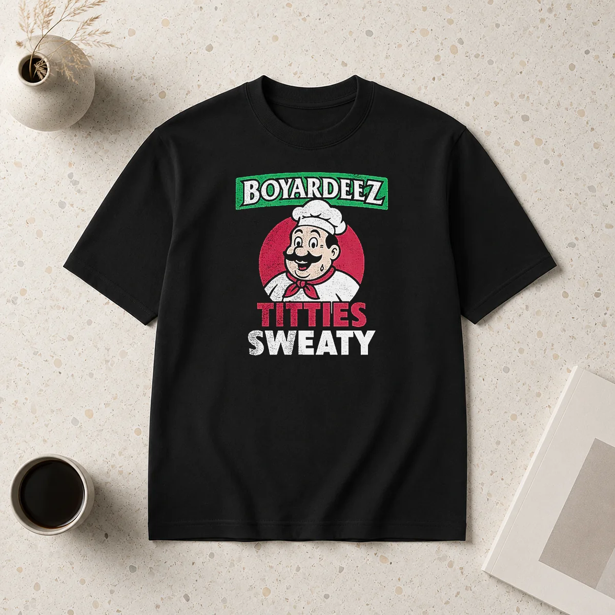 Hot Boyardeez Titties Sweaty Shirt Hot Boyardeez Titties Sweaty Shirt