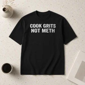 Hot Cook Grits Not Meth Southern Food Funny Slogan