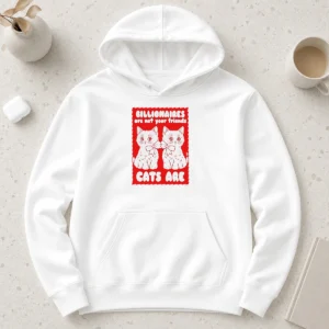 Hot Nice Billionaires Are Not Your Friends Cats Are Kitten Hoodie