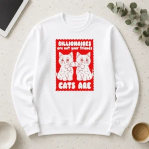 Hot Nice Billionaires Are Not Your Friends Cats Are Kitten Long Sleeve Shirt