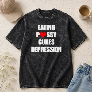 Hot Original Eating Pssy Cures Depression Washed T Shirt in light faded color showing soft fabric texture