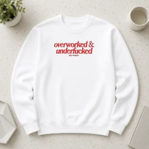 Hot Overworked And Underfcked Spicy Thoughts Text Print Funny Sarcastic Quote Sweater