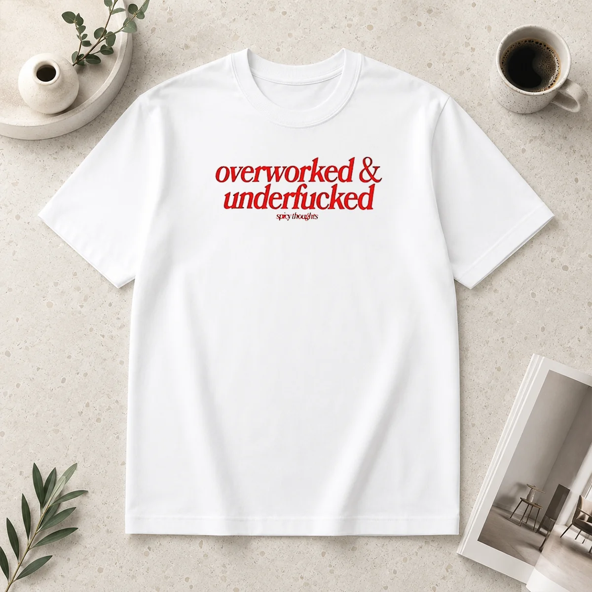 Hot Overworked And Underfcked Spicy Thoughts Shirt Hot Overworked And Underfcked Spicy Thoughts Shirt