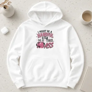 Hot Sassy Expression I Might Be A Handful But So Is This Hoodie