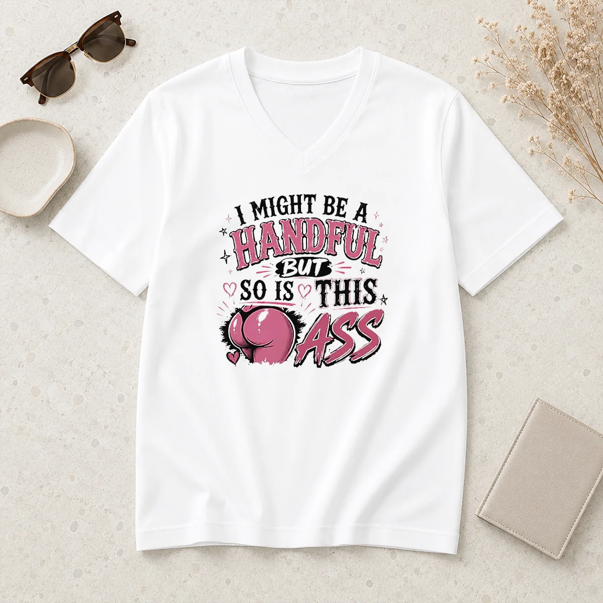 Hot Sassy Expression I Might Be V-Neck Shirt Hot Sassy Expression I Might Be V-Neck Shirt