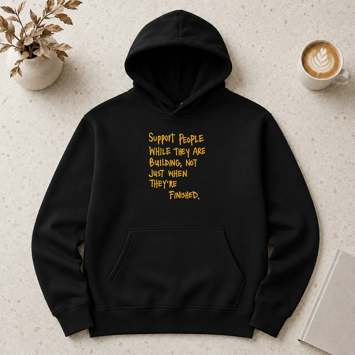 Hot Support People While They Are Building Not Just When They Are Finished Text hoodie in charcoal gray, front view with kangaroo pocket and drawstring hood