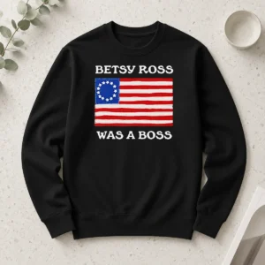 Nice Betsy Ross Was A Boss Revolutionary War Flag Long Sleeve Shirt