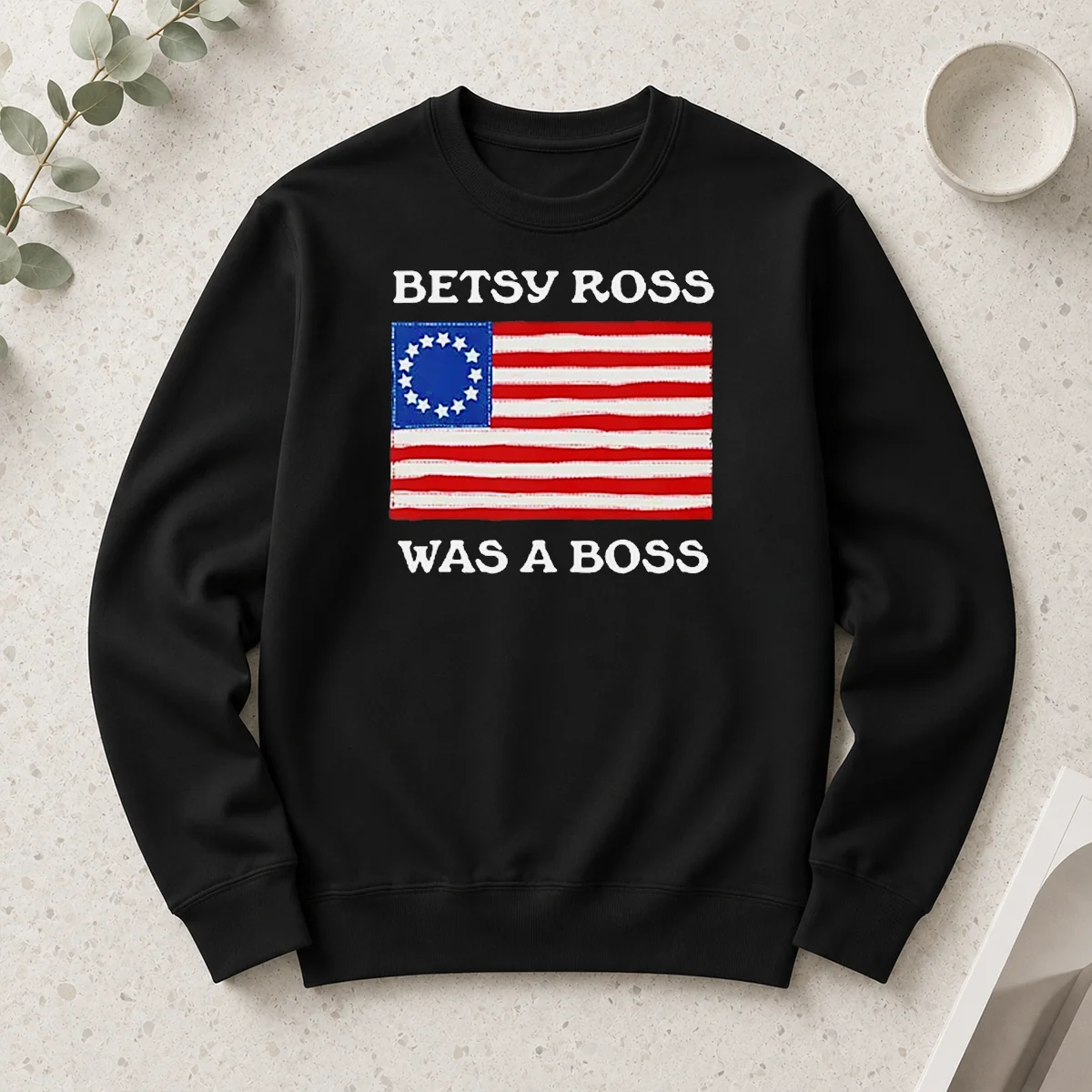 Nice Betsy Ross Was A Boss Revolutionary War Flag Long Sleeve Shirt