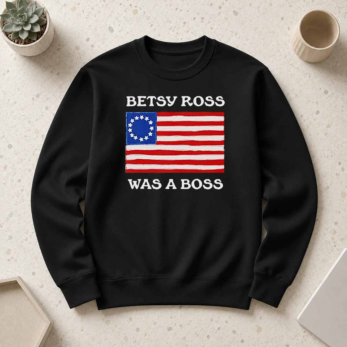 Nice Betsy Ross Was A Boss Revolutionary War Flag Sweater