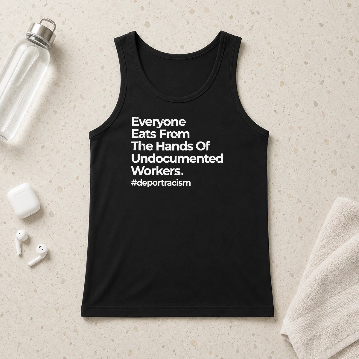 Nice Everyone Eats From The Hands Of Undocumented Workers Deport Racism Statement Tank Top