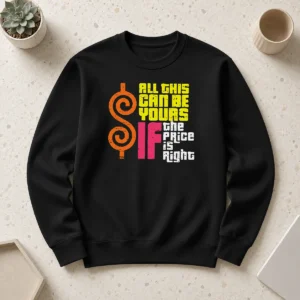 Nice Good All This Can Be Yours If The Price Is Right Sweater