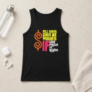 Nice Good All This Can Be Yours If The Price Is Right Tank Top