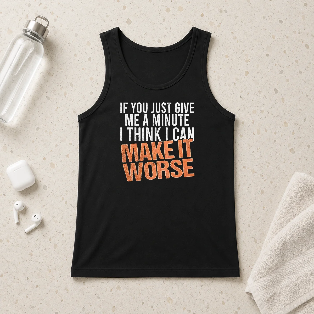 Nice If You Just Give Me A Minute I Think I Can Make It Worse Shirt - Image 3
