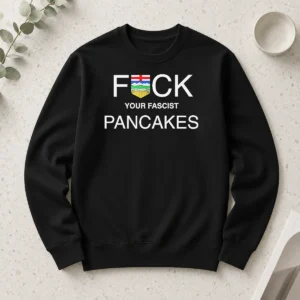 Official Fck Your Fascist Pancakes Alberta Flag Long Sleeve Shirt