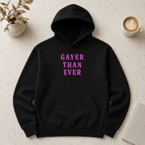 Official Gayer Than Ever Hoodie