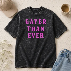 Official Gayer Than Ever Washed T-Shirt