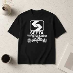 Official SEPTA We Are All Going To Die Worst Of Philly Eternal Gangramgram