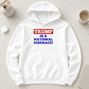 Official Trump Is A National Disgrace Political Protest Hoodie in black with bold white text on front, unisex pullover style