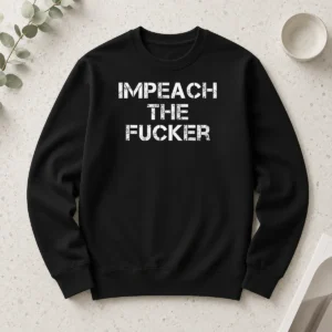 Original Impeach The Fucker Long Sleeve Shirt