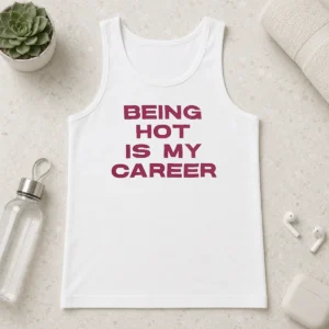 Original Nice Being Hot Is My Career Quote Tank Top