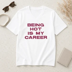Original Nice Being Hot Is My Career Quote V-Neck Shirt