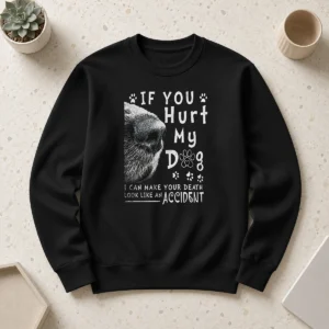 Premium If You Hurt My Dog I Can Make Your Death Look Like An Accident Sweater