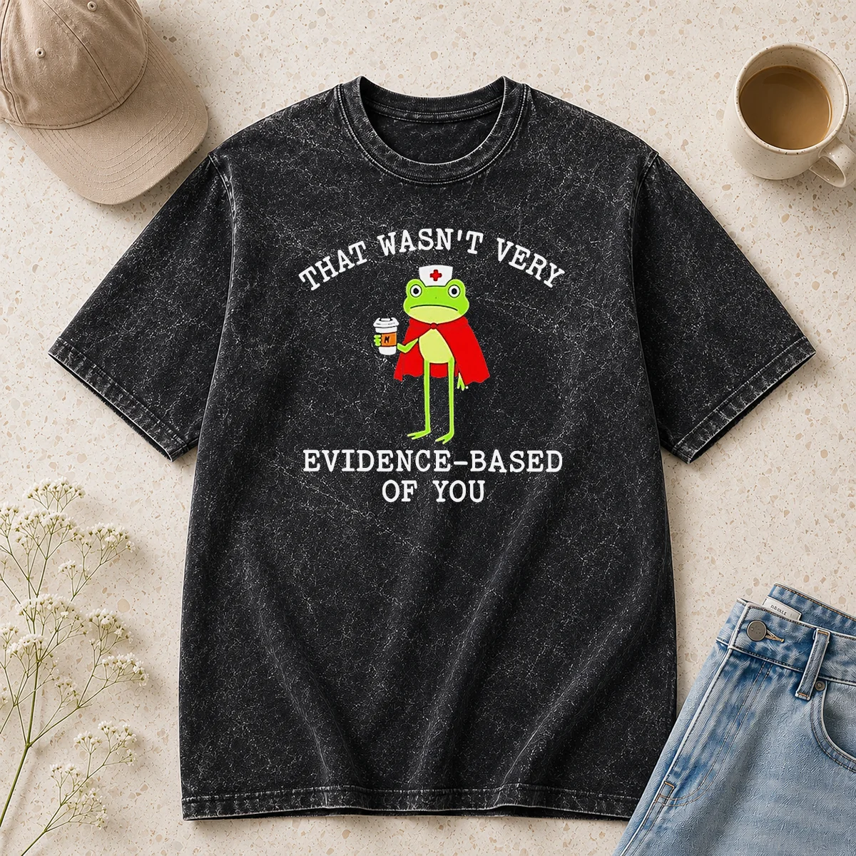 Pretty Awesome Frog That Wasn'T Very Evidence Based Of You Washed T-Shirt