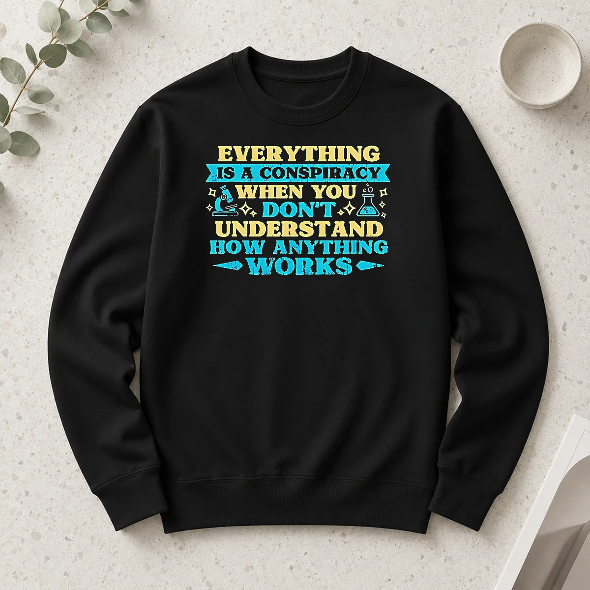 Pretty Everything Is A Conspiracy When You Don'T Understand How Anything Works long sleeve shirt in white with bold black text design