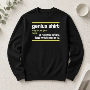 Pretty Genius Shirt A Normal Shirt But With Me In It Long Sleeve Shirt