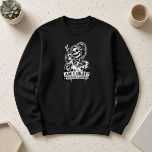 Pretty Skeleton Girl Saying Am I Okay We Both Laughed Sweater in black, featuring a skeleton girl graphic and cozy fit