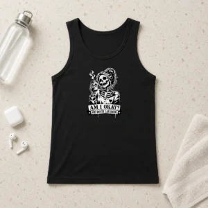 Pretty Skeleton Girl Saying Am I Okay We Both Laughed Tank Top