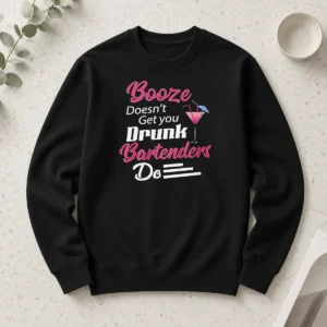 Top Awesome Booze Doesn'T Get You Drunk Bartenders Do Long Sleeve Shirt
