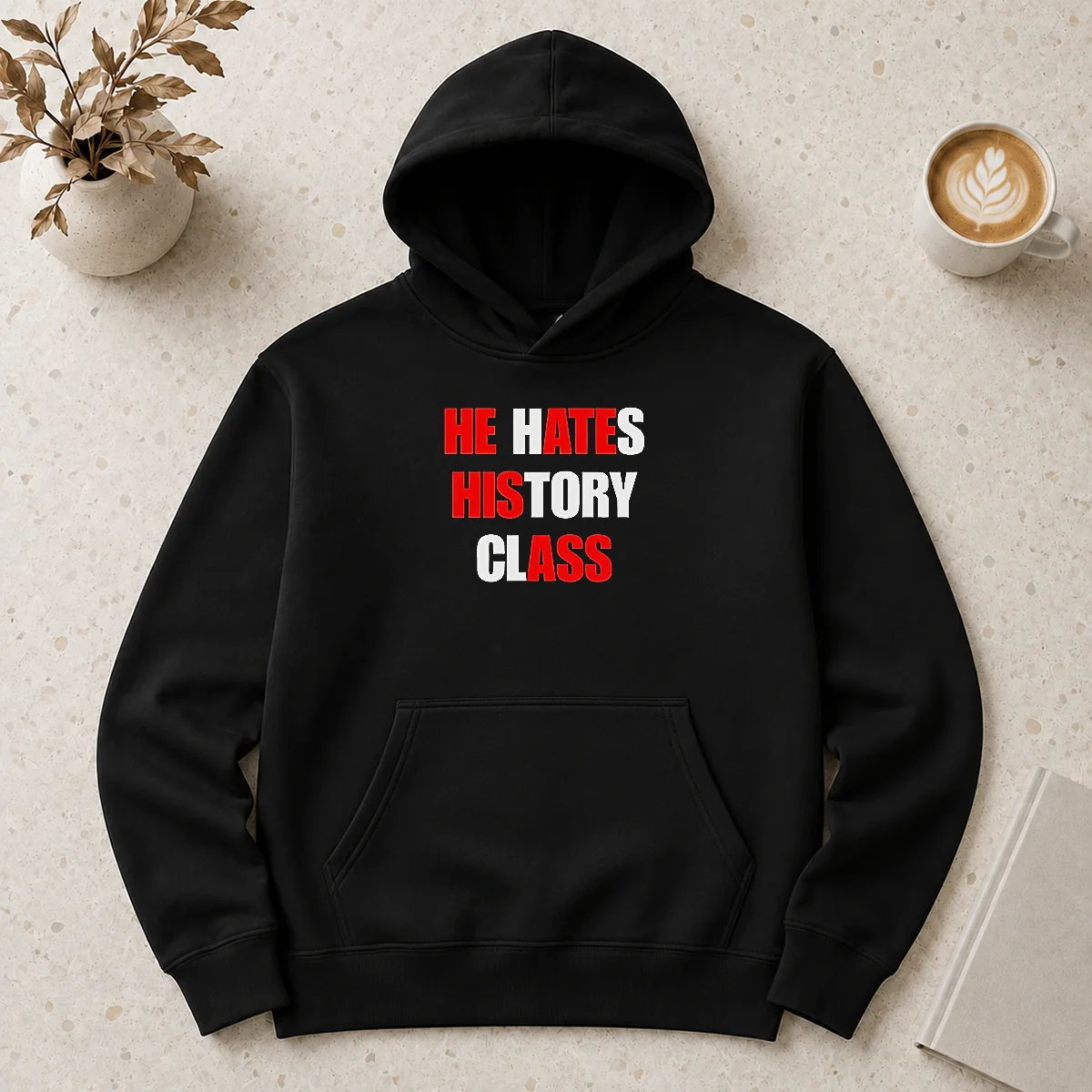 Top Funny He Hates History Class Hoodie