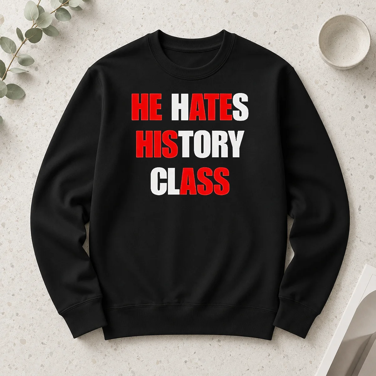 Top Funny He Hates History Class Long Sleeve Shirt