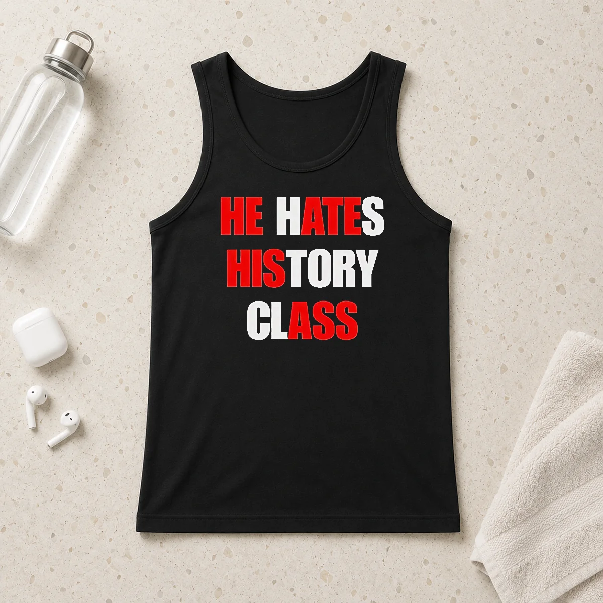 Top Funny He Hates History Class Tank Top