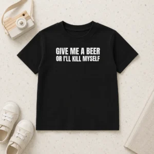 Top Give Me A Beer Or I'Ll Kill Myself Drinking Kids T-Shirt