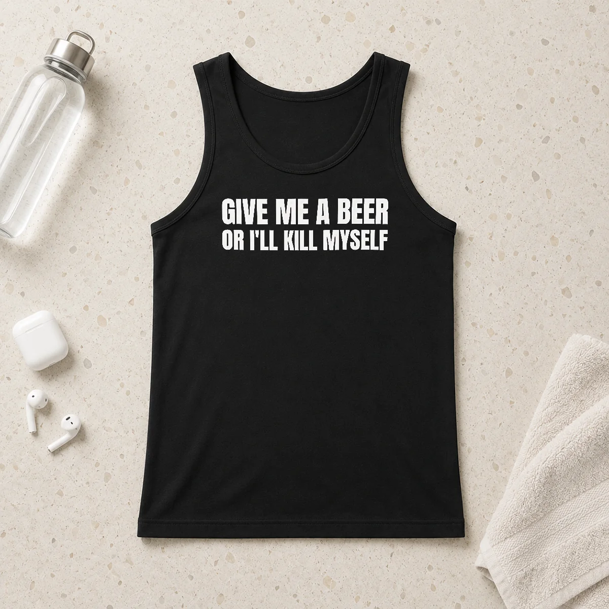 Top Give Me A Beer Or I'Ll Kill Myself Drinking Tank Top