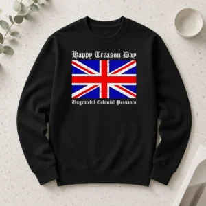Top Happy Treason Day Ungrateful Colonial Peasants 4th Of July long sleeve shirt in classic fit with patriotic design