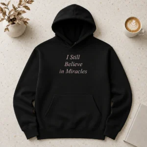 Top I Still Believe In Miracles Hoodie