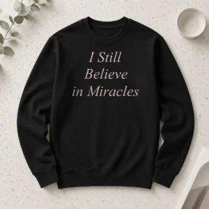 Top I Still Believe In Miracles Long Sleeve Shirt